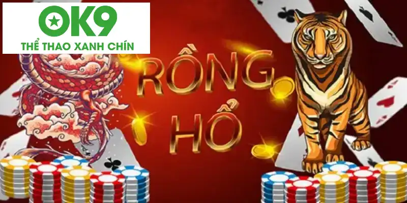 OK9 Rồng Hổ – Trò Chơi Giải Trí Trực Tuyến Đáng Trải Nghiệm Nhất 2025